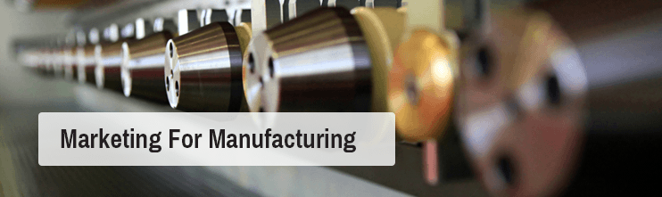 Manufacturing Company Marketing Tips